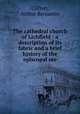 The cathedral church of Lichfield : a description of its fabric and a brief history of the episcopal see, Clifton, Arthur Benjamin 