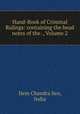Hand-Book of Criminal Rulings: containing the head notes of the ., Volume 2, Hem Chandra Sen, India 
