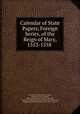 Calendar of State Papers, Foreign Series, of the Reign of Mary, 1553-1558 ., Great Britain Public Record Office, William Barclay Turnbull , William Barclay David Donald Turnbull , England and Wales Sovereign (1547-1553 : Edward VI), England and Wales Sovereign (1553-1558 : Mary I) 