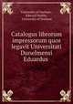 Catalogus librorum impressorum quos legavit Universitati Dunelmensi Eduardus ., University of Durham , Edward Maltby , University of Durham 