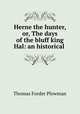 Herne the hunter, or, The days of the bluff king Hal: an historical ., Thomas Forder Plowman 