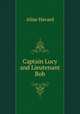 Captain Lucy and Lieutenant Bob, Aline Havard 