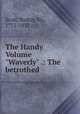 The Handy Volume "Waverly" .: The betrothed, Scott, Walter, Sir, 1771-1832 
