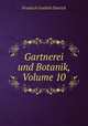 Gartnerei und Botanik, Volume 10, Friedrich Gottlieb Dietrich 