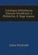 Catalogus bibliothecae Danteae Dresdensis: a Philalethe, B. Rege Ioanne ., Julius Petzholdt 
