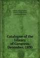 Catalogue of the Library of Congress. December, 1830, Library of Congress , Library of Congress , Catalog Division 