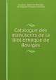 Catalogue des manuscrits de la Bibliotheque de Bourges, baron de Girardot 