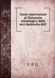 Cento osservazioni al Dizionario etimologico delle voci dantesche dell ., V. P. G. 