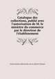 Catalogue des collections, publie? avec l
