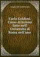 Carlo Goldoni. Corso di lezioni fatte nell