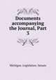 Documents accompanying the Journal, Part 3, Michigan. Legislature. Senate 