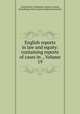 English reports in law and equity: containing reports of cases in ., Volume 19, Great Britain. Parliament. House of Lords, Great Britain. Privy Council. Judicial Committee 