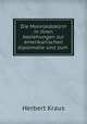 Die Monroedoktrin in ihren beziehungen zur amerikanischen diplomatie und zum ., Herbert Kraus 