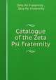 Catalogue of the Zeta Psi Fraternity, Zeta Psi Fraternity , Zeta Psi Fraternity 