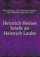Heinrich Heines briefe an Heinrich Laube, Heine, Heinrich, 1797-1856,Laube, Heinrich, 1806-1884,Wolff, Eugen, 1863-1929 