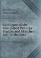 Catalogue of the Completed Pictures Studies and Sketches Left by the Late ., William Merritt Chase , American Art Association, American Art Association , American Art Galleries 