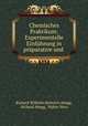 Chemisches Praktikum: Experimentelle Einfuhrung in praparative und ., Richard Wilhelm Heinrich Abegg, Richard Abegg, Walter Herz 