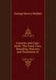 Canaries and Cage-birds: The Food, Care, Breeding, Diseases and Treatment of ., George Henry Holden 