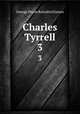 Charles Tyrrell. 3, G. P. James 