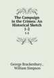 The Campaign in the Crimea: An Historical Sketch. 1-2, George Brackenbury , William Simpson 