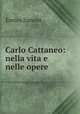 Carlo Cattaneo: nella vita e nelle opere, Enrico Zanoni 