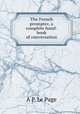 The French prompter, a complete hand-book of conversation, A.P. le Page 
