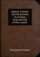 genera history of civiclization in europe, from the fall of the roman ., M. Guizot 