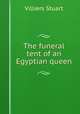 The funeral tent of an Egyptian queen, Villiers Stuart 