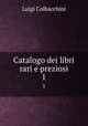 Catalogo dei libri rari e preziosi. 1, Luigi Colbacchini 