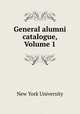 General alumni catalogue, Volume 1, New York University 