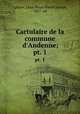 Cartulaire de la commune d`Andenne;. pt. 1, Leon Henri Pierre Joseph Lahaye 