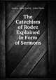 The Catechism of Rodez Explained in Form of Sermons, abbe Luche Luche 