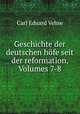 Geschichte der deutschen hofe seit der reformation, Volumes 7-8, Carl Eduard Vehse 