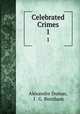 Celebrated Crimes. 1, Alexandre Dumas, I . G. Burnham 