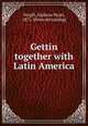 Gettin together with Latin America, Vergill, Alpheus Hyatt, 1871- [from old catalog] 