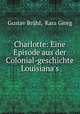 Charlotte: Eine Episode aus der Colonial-geschichte Louisiana