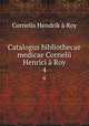 Catalogus bibliothecae medicae Cornelii Henrici Roy. 4, Cornelis Hendrik a Roy 