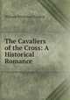 The Cavaliers of the Cross: A Historical Romance, William Whiteman Fosdick 