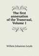 The first annexation of the Transvaal, Volume 1, Willem Johannes Leyds 