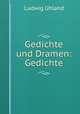Gedichte und Dramen: Gedichte, Ludwig Uhland 