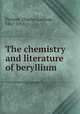 The chemistry and literature of beryllium, Parsons, Charles Lathrop, 1867-1954 