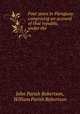 Four years in Paraguay: comprising an account of that republic, under the ., John Parish Robertson, William Parish Robertson 