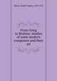 From Grieg to Brahms: studies of some modern composers and their art, Mason, Daniel Gregory, 1873-1953 