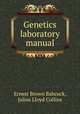 Genetics laboratory manual, Ernest Brown Babcock, Julius Lloyd Collins 