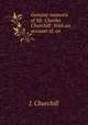 Genuine memoirs of Mr. Charles Churchill: With an account of, an ., J. Churchill 