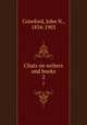 Chats on writers and books. 2, Crawford, John N., 1834-1903 