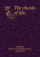 The chords of life;, Crandall, Charles H. (Charles Henry), 1858-1923 