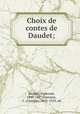 Choix de contes de Daudet;, Daudet, Alphonse, 1840-1897,Fontaine, C. (Camille), 1855-1923, ed 