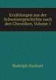 Erzahlungen aus der Schweizergeschichte nach den Chroniken, Volume 1, Rudolph Hanhart 