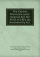 The Central Provinces Land-revenue Act, No. XVIII of 1881 (as Amended by Act ., Central Provinces and Berar (India), Hira Lall Verma, India , Central Provinces and Berar (India, India 